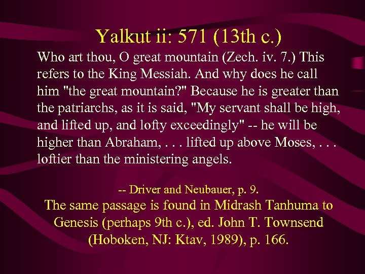 Yalkut ii: 571 (13 th c. ) Who art thou, O great mountain (Zech.