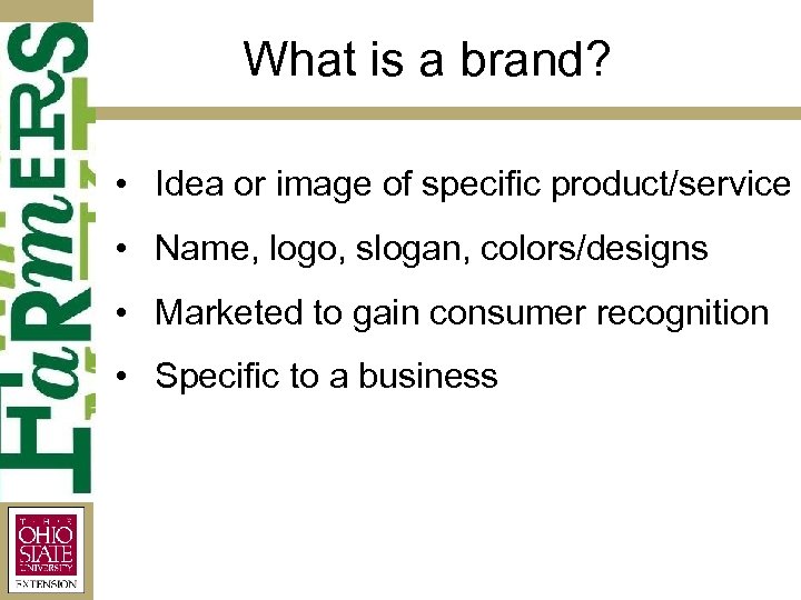What is a brand? • Idea or image of specific product/service • Name, logo,