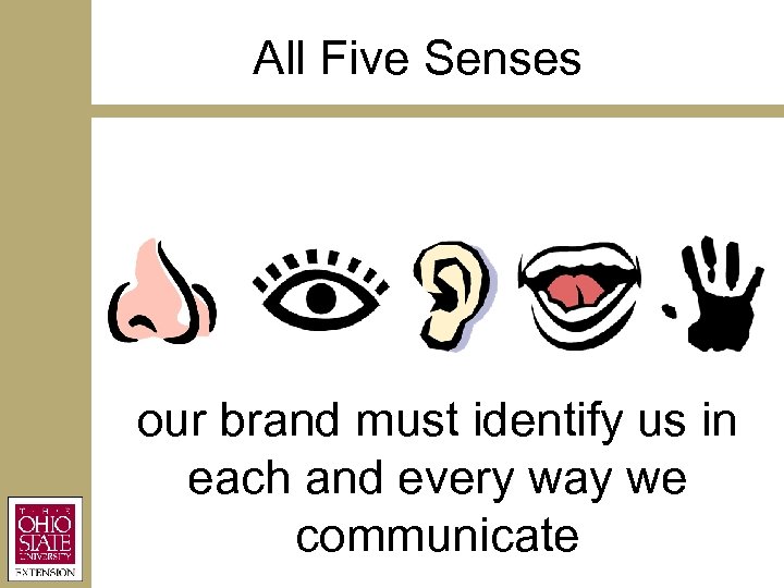All Five Senses our brand must identify us in each and every way we