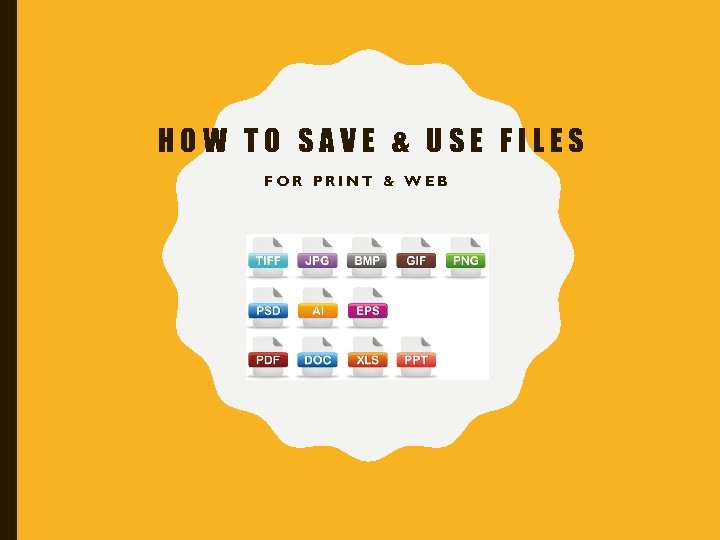 HOW TO SAVE & USE FILES FOR PRINT & WEB 