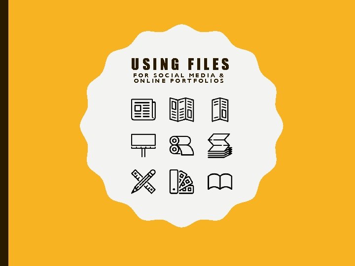 USING FILES FOR SOCIAL MEDIA & ONLINE PORTFOLIOS 