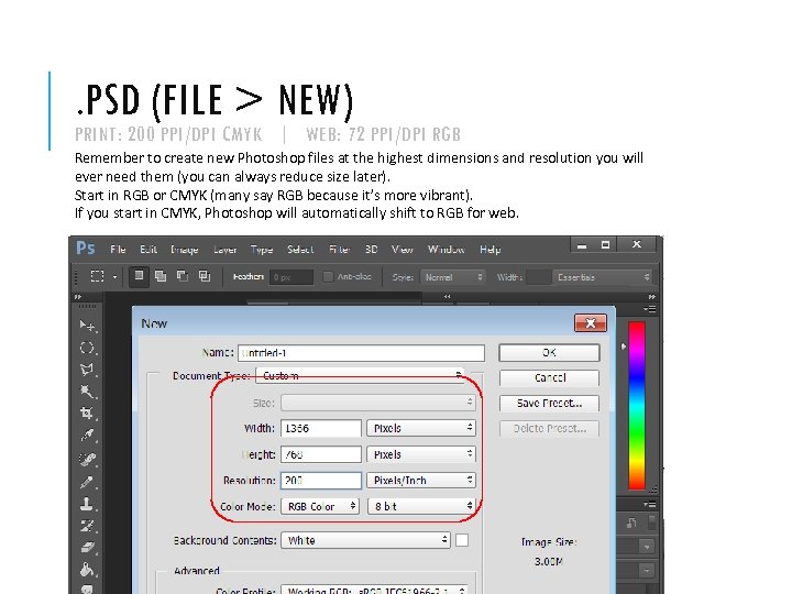 . PSD (FILE > NEW) PRINT: 200 PPI/DPI CMYK | WEB: 72 PPI/DPI RGB
