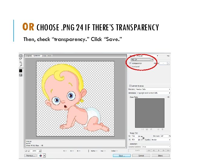 OR CHOOSE. PNG 24 IF THERE’S TRANSPARENCY Then, check “transparency. ” Click “Save. ”