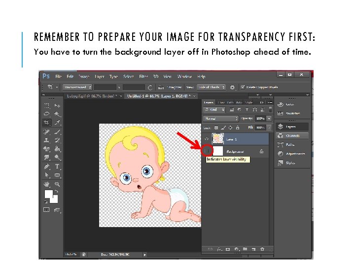 REMEMBER TO PREPARE YOUR IMAGE FOR TRANSPARENCY FIRST: You have to turn the background
