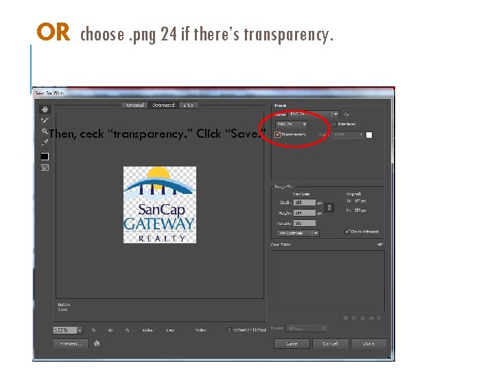OR choose. png 24 if there’s transparency. Then, ceck “transparency. ” Click “Save. ”