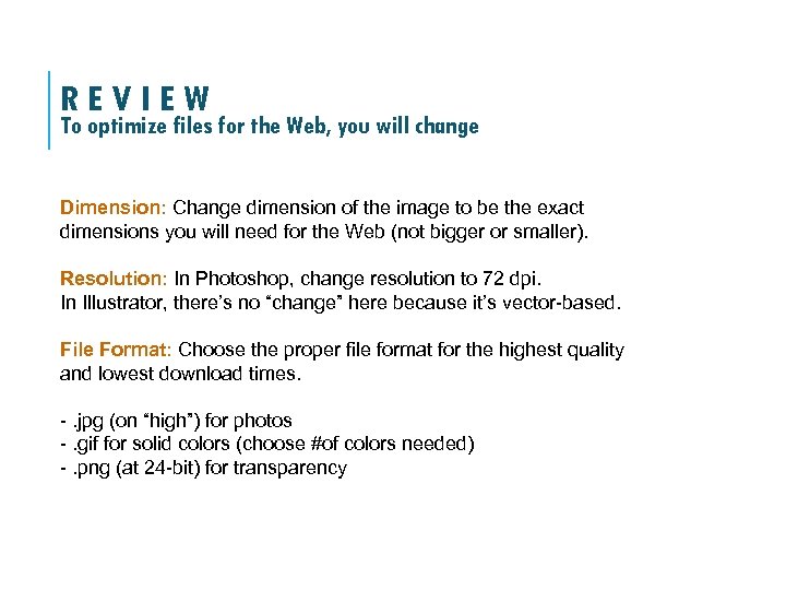 REVIEW To optimize files for the Web, you will change Dimension: Change dimension of