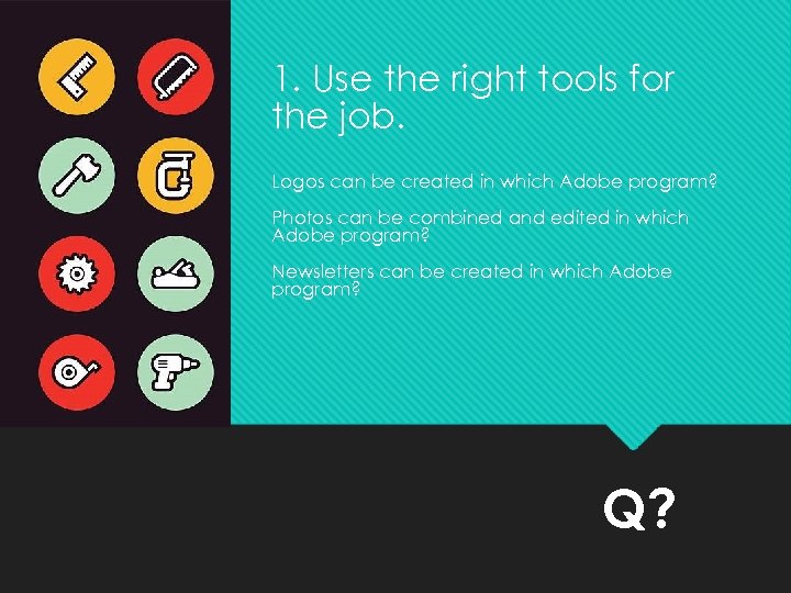 1. Use the right tools for the job. Logos can be created in which