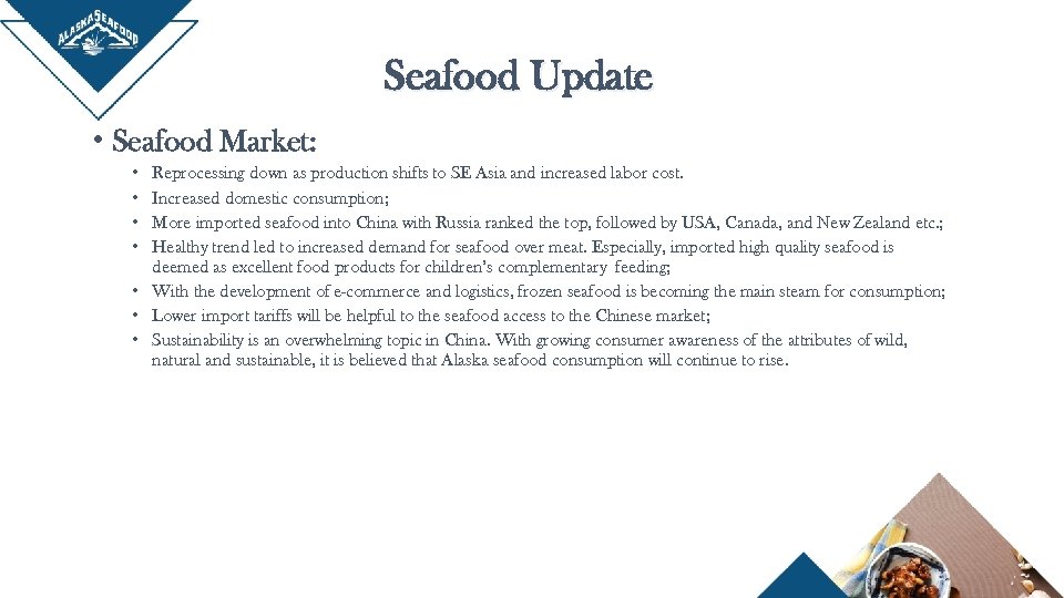 Seafood Update • Seafood Market: • • Reprocessing down as production shifts to SE