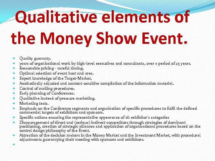 Qualitative elements of the Money Show Event. Quality guaranty. years of organisational work by