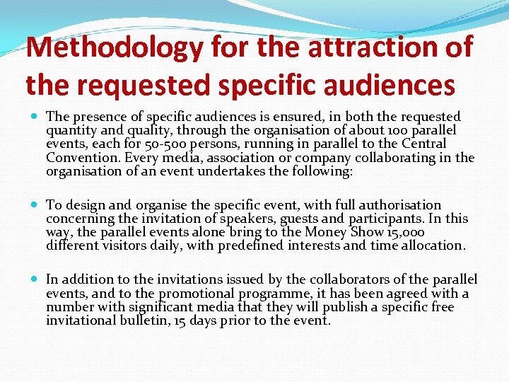 Methodology for the attraction of the requested specific audiences The presence of specific audiences