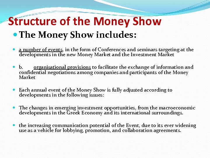 Structure of the Money Show The Money Show includes: a number of events, in