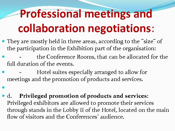 Professional meetings and collaboration negotiations: They are mostly held in three areas, according to