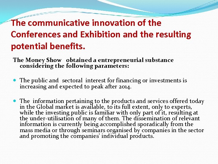 The communicative innovation of the Conferences and Exhibition and the resulting potential benefits. The