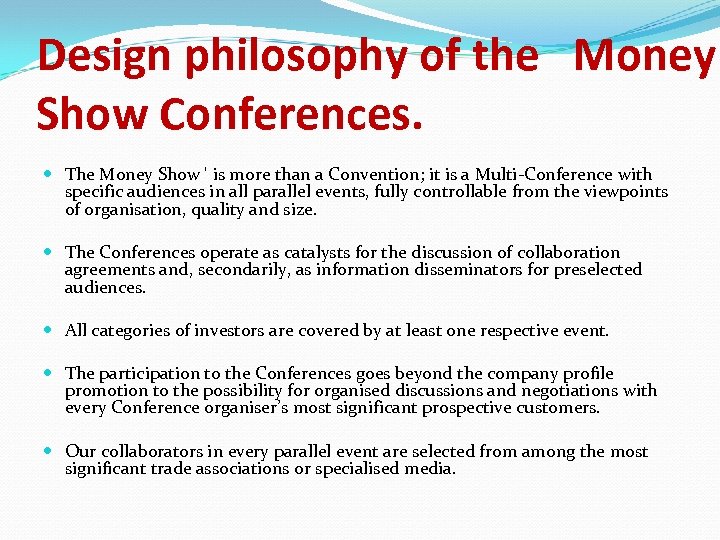 Design philosophy of the Money Show Conferences. The Money Show ' is more than