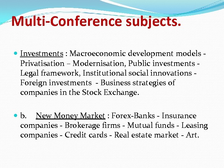 Multi-Conference subjects. Investments : Macroeconomic development models - Privatisation – Modernisation, Public investments -