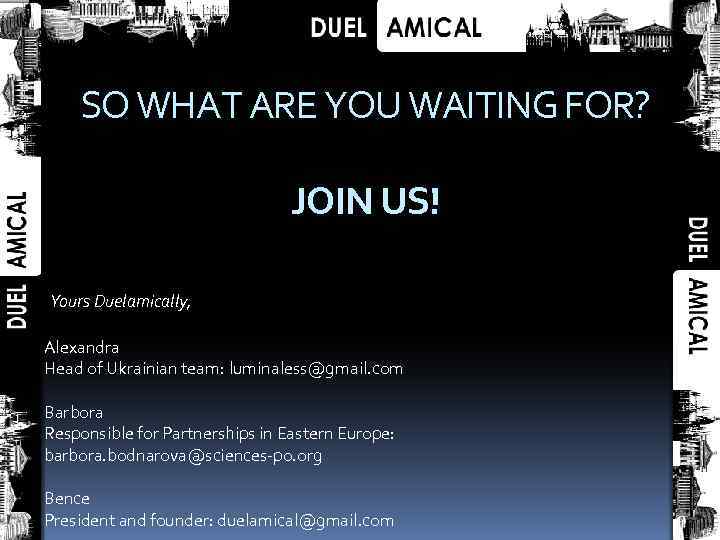 SO WHAT ARE YOU WAITING FOR? JOIN US! Yours Duelamically, Alexandra Head of Ukrainian