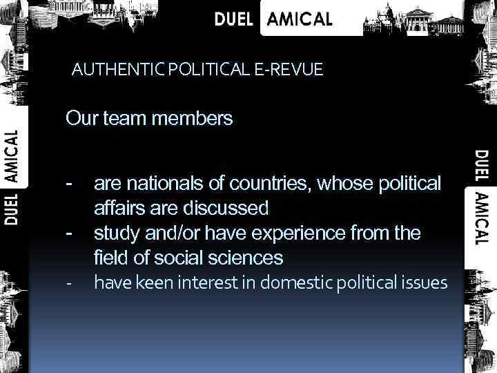 AUTHENTIC POLITICAL E-REVUE Our team members - are nationals of countries, whose political affairs