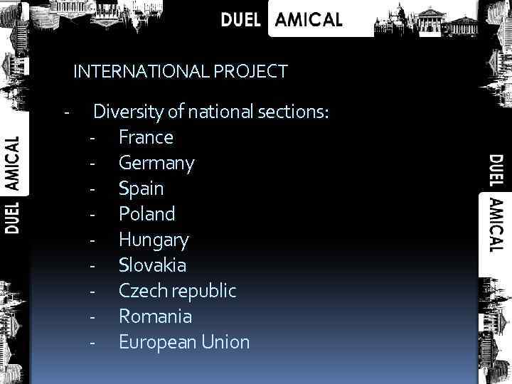 INTERNATIONAL PROJECT - Diversity of national sections: - France - Germany - Spain -