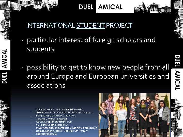 INTERNATIONAL STUDENT PROJECT - particular interest of foreign scholars and students - possibility to