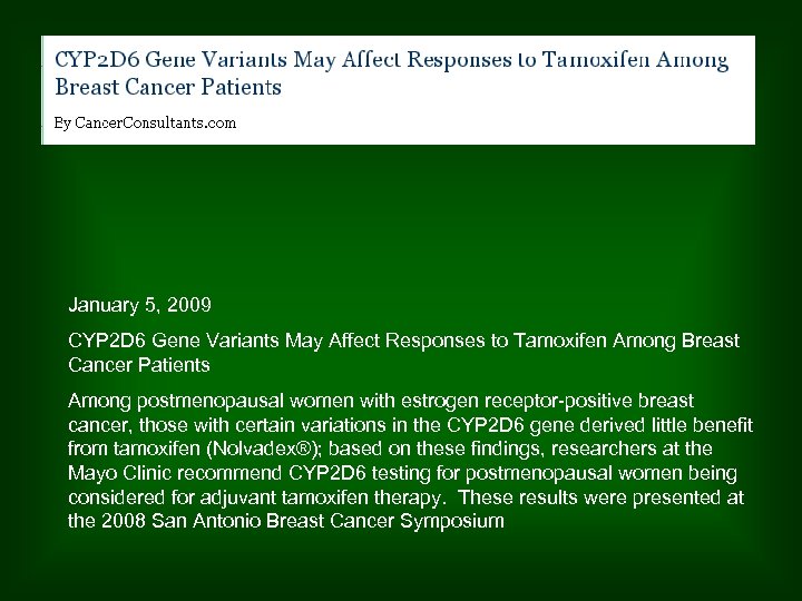 January 5, 2009 CYP 2 D 6 Gene Variants May Affect Responses to Tamoxifen