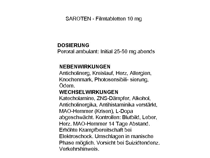SAROTEN - Filmtabletten 10 mg DOSIERUNG Peroral ambulant: Initial 25 -50 mg abends NEBENWIRKUNGEN