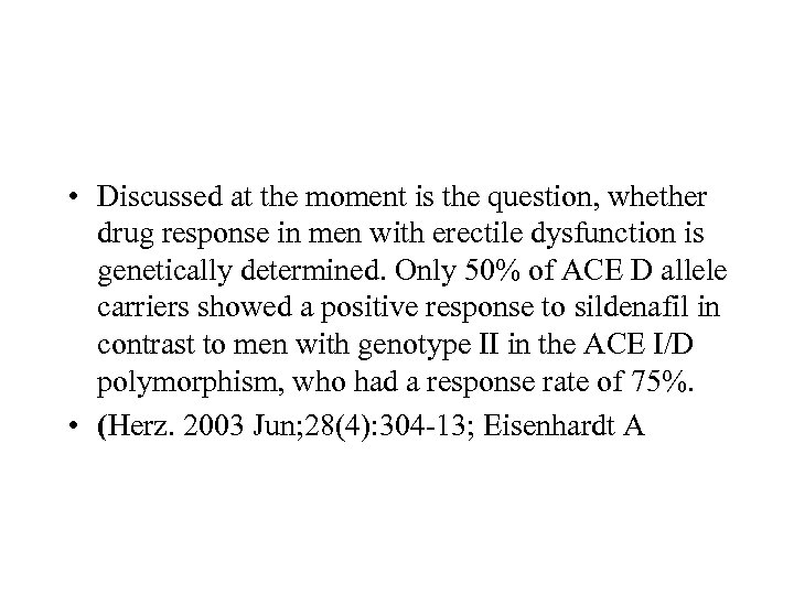  • Discussed at the moment is the question, whether drug response in men