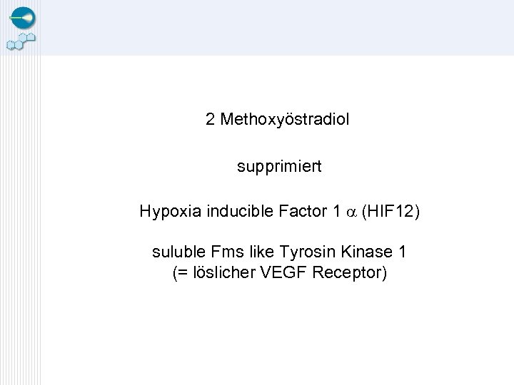 2 Methoxyöstradiol supprimiert Hypoxia inducible Factor 1 (HIF 12) suluble Fms like Tyrosin Kinase