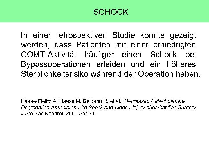 SCHOCK In einer retrospektiven Studie konnte gezeigt werden, dass Patienten mit einer erniedrigten COMT-Aktivität