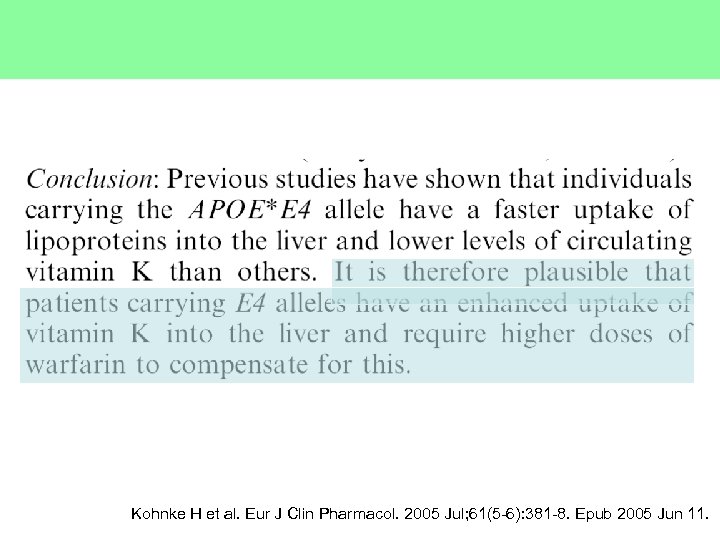 Kohnke H et al. Eur J Clin Pharmacol. 2005 Jul; 61(5 -6): 381 -8.