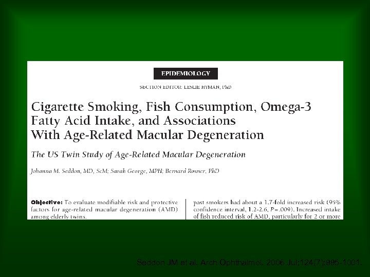 Seddon JM et al. Arch Ophthalmol. 2006 Jul; 124(7): 995 -1001. 