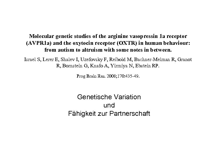 Molecular genetic studies of the arginine vasopressin 1 a receptor (AVPR 1 a) and