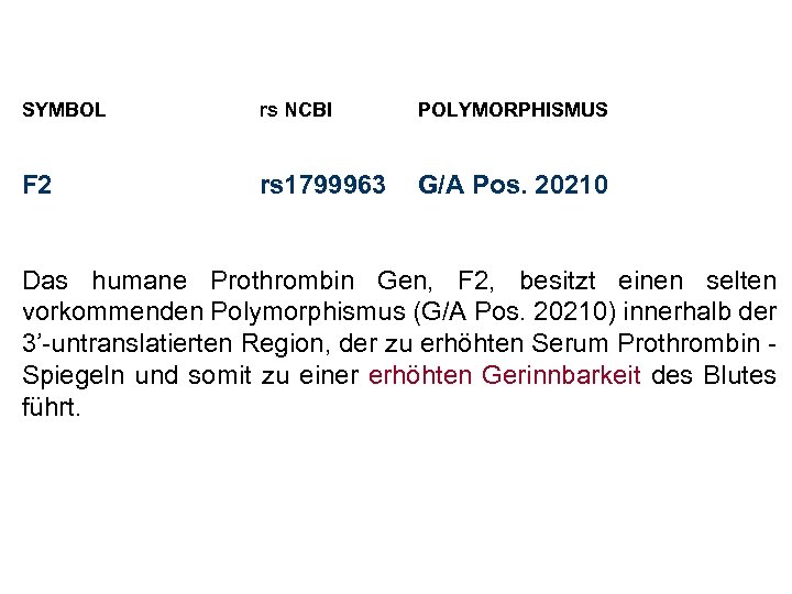 SYMBOL rs NCBI POLYMORPHISMUS F 2 rs 1799963 G/A Pos. 20210 Das humane Prothrombin
