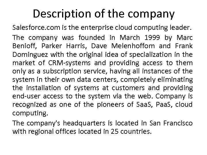 Description of the company Salesforce. com is the enterprise cloud computing leader. The company