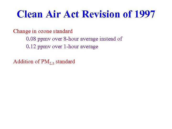 Clean Air Act Revision of 1997 Change in ozone standard 0. 08 ppmv over