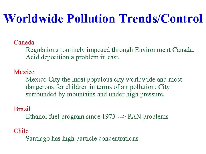 Worldwide Pollution Trends/Control Canada Regulations routinely imposed through Environment Canada. Acid deposition a problem