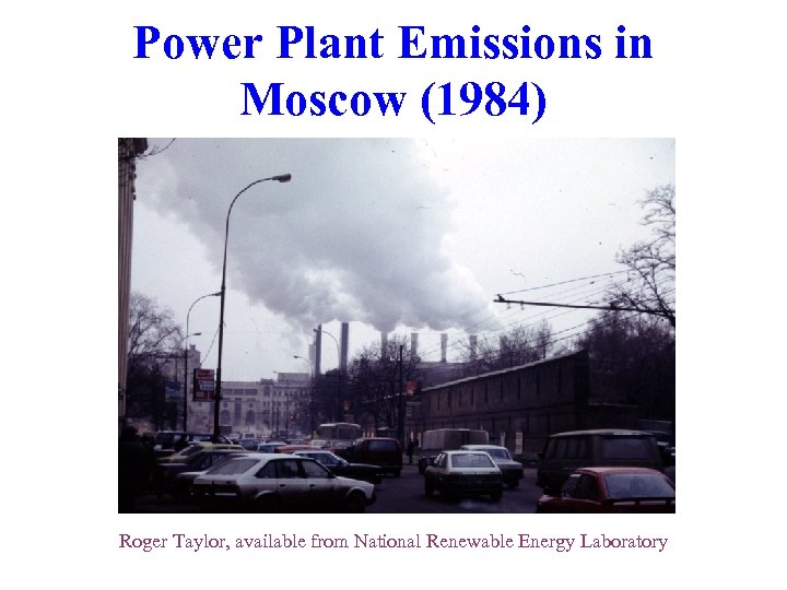 Power Plant Emissions in Moscow (1984) Roger Taylor, available from National Renewable Energy Laboratory