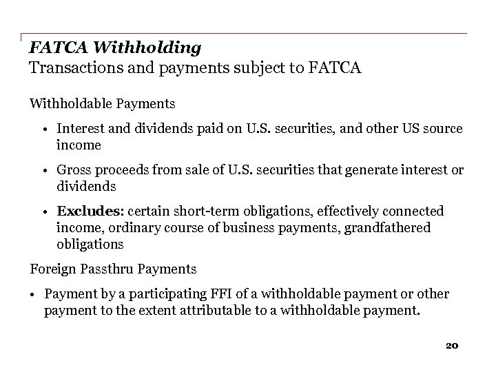 FATCA Withholding Transactions and payments subject to FATCA Withholdable Payments • Interest and dividends