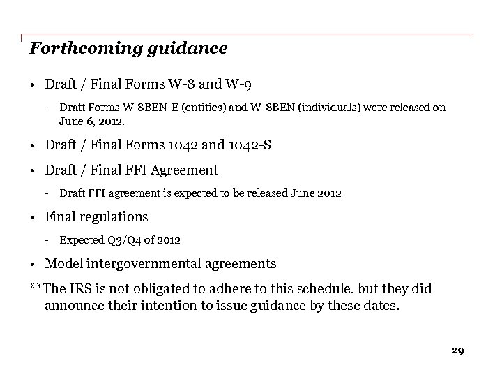 Forthcoming guidance • Draft / Final Forms W-8 and W-9 - Draft Forms W-8