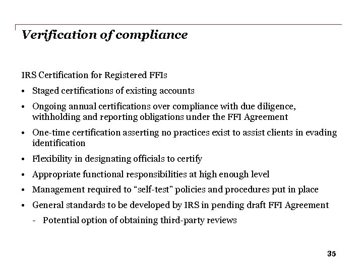 Verification of compliance IRS Certification for Registered FFIs • Staged certifications of existing accounts