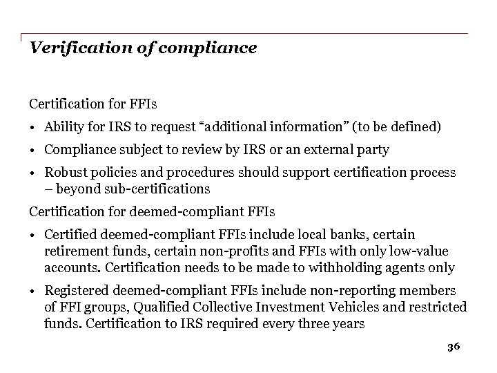 Verification of compliance Certification for FFIs • Ability for IRS to request “additional information”
