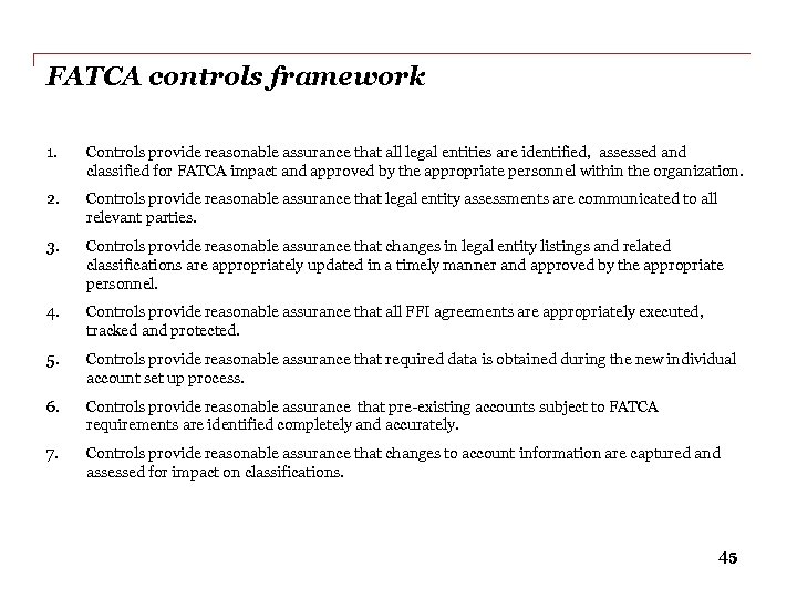 FATCA controls framework 1. Controls provide reasonable assurance that all legal entities are identified,