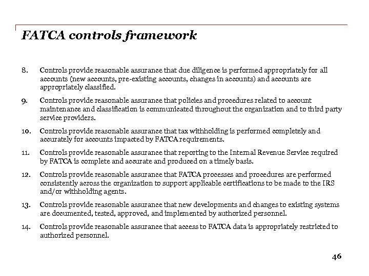 FATCA controls framework 8. Controls provide reasonable assurance that due diligence is performed appropriately