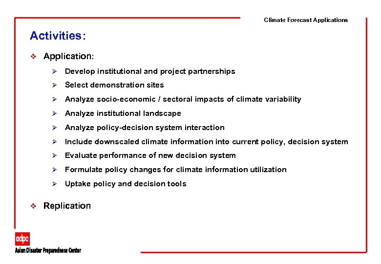 Climate Forecast Applications Activities: v Application: Ø Develop institutional and project partnerships Ø Select