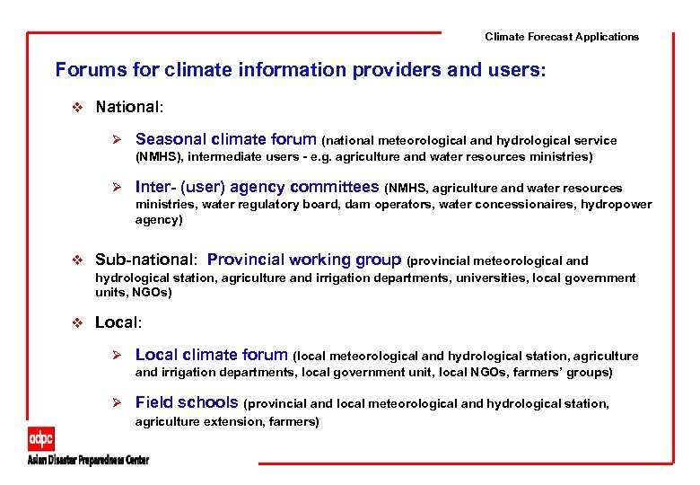 Climate Forecast Applications Forums for climate information providers and users: v National: Ø Seasonal