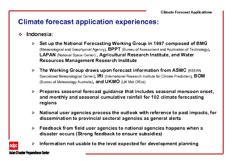 Climate Forecast Applications Climate forecast application experiences: v Indonesia: Ø Set up the National