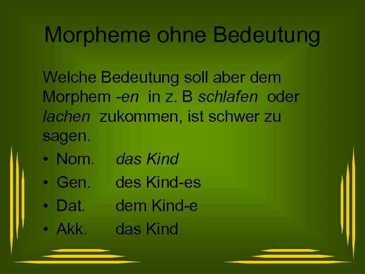 Morpheme ohne Bedeutung Welche Bedeutung soll aber dem Morphem -en in z. B schlafen