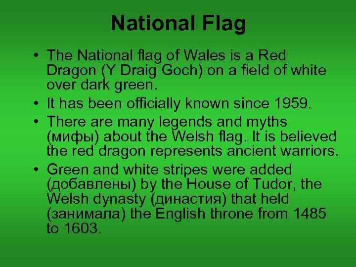 National Flag • The National flag of Wales is a Red Dragon (Y Draig