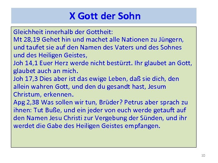 X Gott der Sohn Gleichheit innerhalb der Gottheit: Mt 28, 19 Gehet hin und