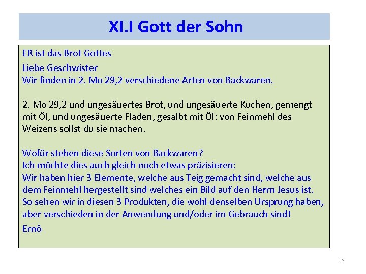 XI. I Gott der Sohn ER ist das Brot Gottes Liebe Geschwister Wir finden