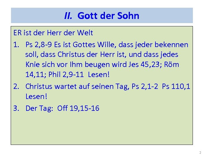 II. Gott der Sohn ER ist der Herr der Welt 1. Ps 2, 8